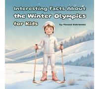 Interesting Facts About the Winter Olympics for Kids: Fun Winter Sports Facts and Olympic Stories for Children Ages 4-8
