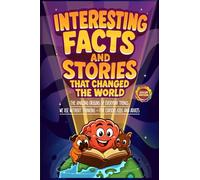 Interesting Facts and Stories That Changed the World (Color Edition): The Amazing Origins of Everyday Things We Use Without Thinking - For Curious Kids and Adults