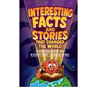 Interesting Facts and Stories That Changed the World: The Amazing Origins of Everyday Things We Use Without Thinking - For Curious Kids and Adults (Brainik Books: Fun and Curious Facts for Kids)