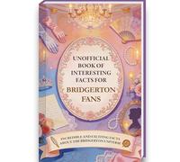 Interesting Facts for Bridgerton Fans - Bridgerton Book with over 300 Facts and Trivia About the Bridgerton Series and Bridgerton Books Series | ... Girls Teens (Mind-Blowing Trivia and Facts)