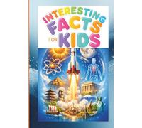 Interesting facts for kids: Fun and Educational Space, Science, world countries, History and Geography Facts for Kids Ages 8-12
