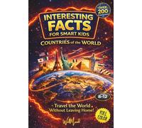 Interesting Facts for Smart Kids - Countries of the World: 200+ Fun and Educational Facts About Geography, Cultures, Landmarks, and Amazing Places Around the World