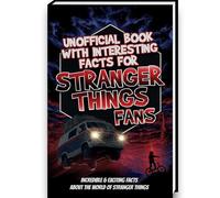 Interesting Facts for Stranger Things Fans - Stranger Things Book with over 300 Facts and Trivia About the Stranger Things Series | Stranger Things ... Girls Teens (Mind-Blowing Trivia and Facts)