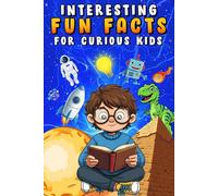 Interesting Fun Facts For Smart Kids: Over 1000 Mind-Blowing & Unbelievable facts About Science, Animals, Earth and Everything in Between