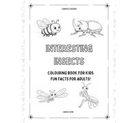 Interesting Insects: Colouring book for kids, Fun Facts for adults! (Curious Colours)