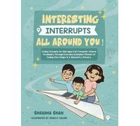 Interesting Interrupts all around you!: Coding Concepts for Kids ages 4-12 | Computer Science Vocabulary Through Everyday Examples | Phonics of Coding ... Primary. (Screen Free Coding for kids)