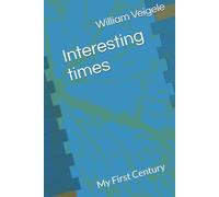 Interesting times: My First Century