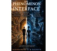 INTERFACE PHENOMENA VOLUME 2: PAST. PRESENT. FUTURE. (FENOMENI DI INTERFACCIA)