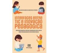 Interfaces Entre Tic E Inovação Pedagógica (ebook)