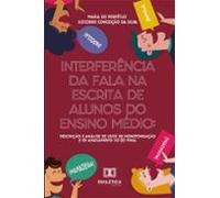 Interferência Da Fala Na Escrita De Alunos Do Ensino Médio (ebook)