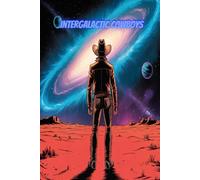 Intergalactic Cowboys: Draw Space’s Wildest Outlaws, Showdowns, and Saloon Standoffs