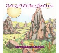 Intergalactic Imaginations: A Sci-fi & Space colouring book (Palette of Possibilities Colouring books)
