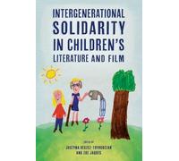 Intergenerational Solidarity in Children’s Literature and Film (Children's Literature Association Series)