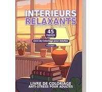 Intérieurs Cozy Livre de Coloriage: 45 Espaces Relaxants à Colorier - Livre de Coloriage Anti Stress pour Adultes et Adolescents avec Décoration et Ambiances Calmes