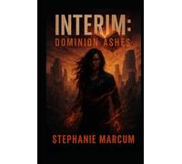 Interim: Dominion Ashes (The Interim Chronicles - A Supervillain Saga)