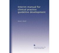 Interim manual for clinical practice guideline development