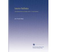 Interior Ballistics: A Text Book for the Use of Cadets at the U.S. Naval Academy,