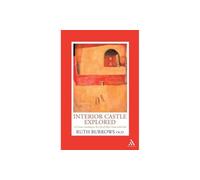 Interior Castle Explored: St. Teresa's Teaching on the Life of Deep Union with God