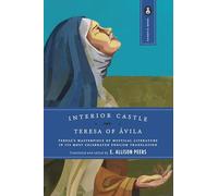 Interior Castle: Teresa's Masterpiece of Mystical Literature in Its Most Celebrated English Translation: 6 (Image Classics)
