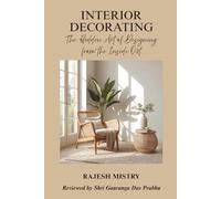 Interior Decorating: The Hidden Art of Designing from the Inside Out