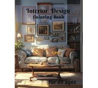 Interior Design: Adult Coloring Book | 50+ Beautiful Home Interior To Color And Relax : Design Your Dream Home, Book For Teens And Adults: /Bedroom, ... Room & More/ (Cozy Interiors Coloring Series)