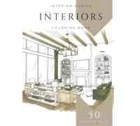 Interior Design Coloring Book: 50 hand drawn interiors to color for inspiration and relaxation