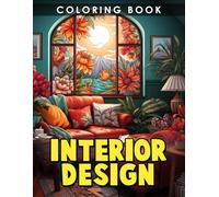Interior Design Coloring Book: Adult Coloring Page Scenery, Great For Birthday, Relaxing, Stress Anxiety