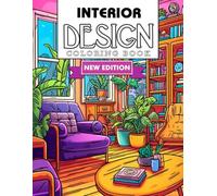 Interior Design Coloring Book: Coloring Pages For Adult Relaxation, Great For Birthday, Stress Anxiety And Mindfulness