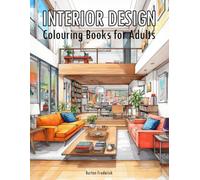 Interior Design: Colouring Books for Adults with Beautiful Decorating, Room Design, and Inspiring Architecture