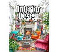 Interior Design: Libro da colorare per adulti, 100 disegni esclusivi di interior design, pensato per regalarti momenti di calma, benessere e ... nero, album antistress ideale per rilassarsi