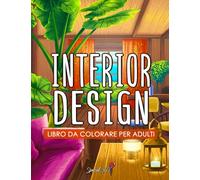Interior Design - Libro da colorare per adulti: Bellissima collezione di pagine da colorare con disegni ispiratori per la casa, idee per stanze ... lo stress (Libri da colorare sulla Natura)