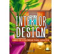 Interior Design: Libro de colorear para adultos inspirado en Decoración de interiores, creación de habitaciones y estilos de casas Relájate pintando y ... (Libros para colorear sobre la Naturaleza)