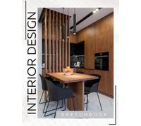 INTERIOR DESIGN SKETCHBOOK: Interior design sketchbook for drawing, writing, painting, sketching or doodling, 120 pages large size 8.5x11