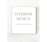 Interior Design: Sketchbook & Notes