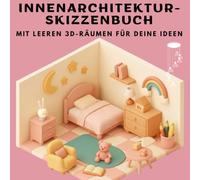 Interior Design Skizzenbuch - Leere 3D Räume zum Zeichnen, Ausmalen & Gestalten: Kreatives Sketchbook für Erwachsene & Jugendliche zum Entwerfen von Wohnideen und Raumgestaltung