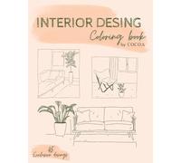 interior desing coloring book: illustrations inspired by modern designs to relieve stress and relax, for adults and teenagers