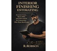 INTERIOR FINISHING ESTIMATING: How to Bid Jobs That Actually Make You Money