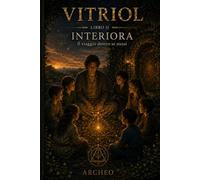 Interiora: Il viaggio dentro sé stessi (VITRIOL)