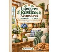 Interiores Rústicos Acogedores - Libro para Colorear: 50 escenas rústicas de una sola cara, en formato grande, para adultos y mayores