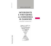 Interiorità e finitudine: la coscienza in cammino. Orizzonti eurasiatici (Saggi di Eranos)