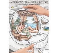 Interiors: Summer Leisure: A Coloring Book of Inner Worlds (Interiors: Coloring Books of Inner Worlds)