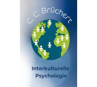 Interkulturelle Psychologie: Über kulturelle Einflüsse auf psychologische Prozesse