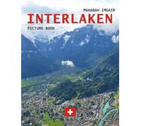 Interlaken: A Timeless Visual Journey - A Coffee Table Photo Collection