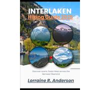 INTERLAKEN HIKING GUIDE 2025: Discover scenic Swiss hikes across the Bernese Oberland