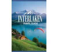 Interlaken Travel Guide (Iconic Destinations Travel Guide Series)