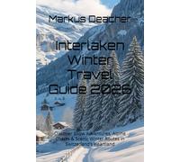 Interlaken Winter Travel Guide 2026: Discover Snow Adventures, Alpine Charm & Scenic Winter Routes in Switzerland’s Heartland