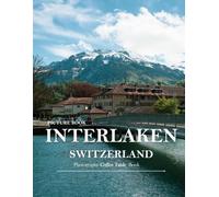 INTERLAKEN: Wonderful pictures that give you an idea of an amazing country, the style of buildings, castles, etc., for all travel lovers.