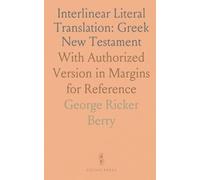 Interlinear Literal Translation: Greek New Testament: With Authorized Version in Margins for Reference