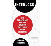 Interlock: Art, Conspiracy, and the Shadow Worlds of Mark Lombardi