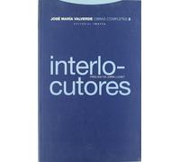 Interlocutores (Rca) - Volumen 2 (Obras Completas de José María Valverde)